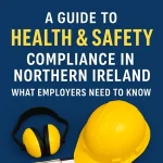 Guide to Health and safety Compliance in Northern Ireland